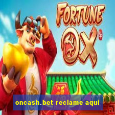 oncash.bet reclame aqui